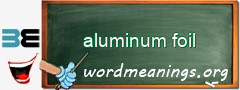 WordMeaning blackboard for aluminum foil